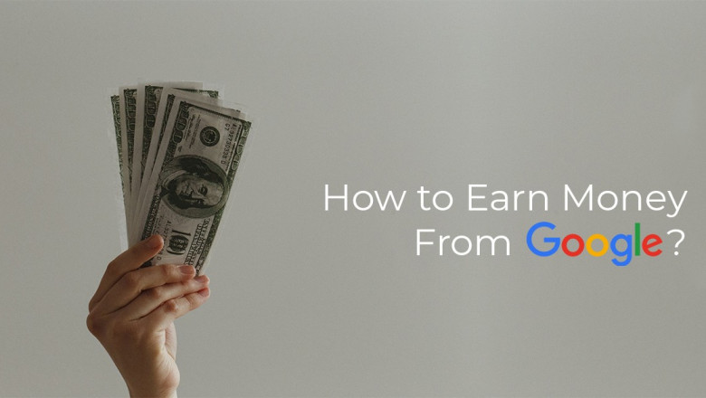 Comprehensive Guide on How to Earn Money from Google