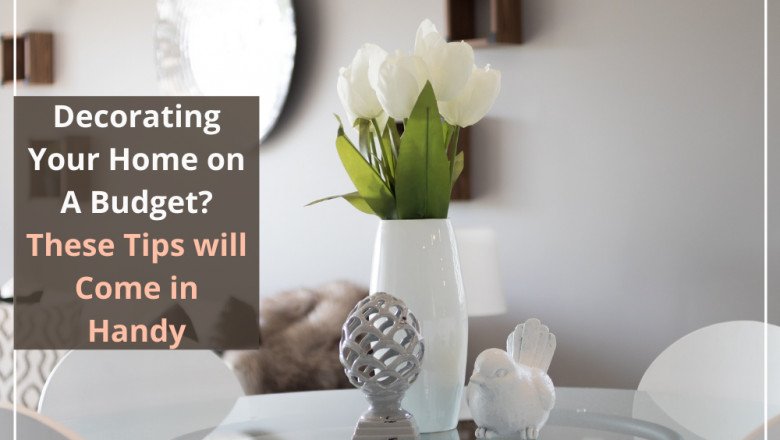 Decorating Your Home on A Budget? These Tips will Come in Handy