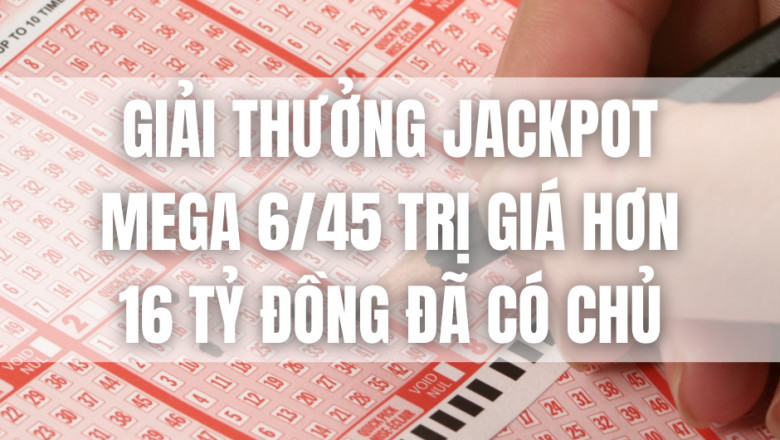 Giai thuong Jackpot Mega 4/65 tri gia 16 ty da co chu