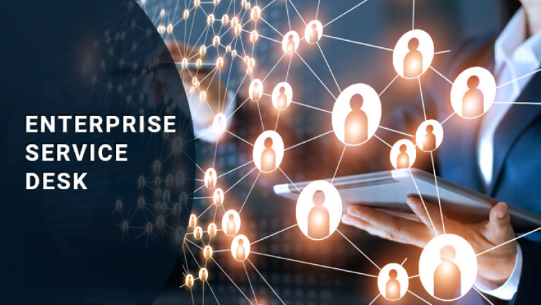 Introducing Enterprise Service Desk: Business Benefits and More
