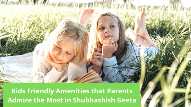 Top Kids Friendly Amenities that Parents Admire the Most in Shubhashish Geeta