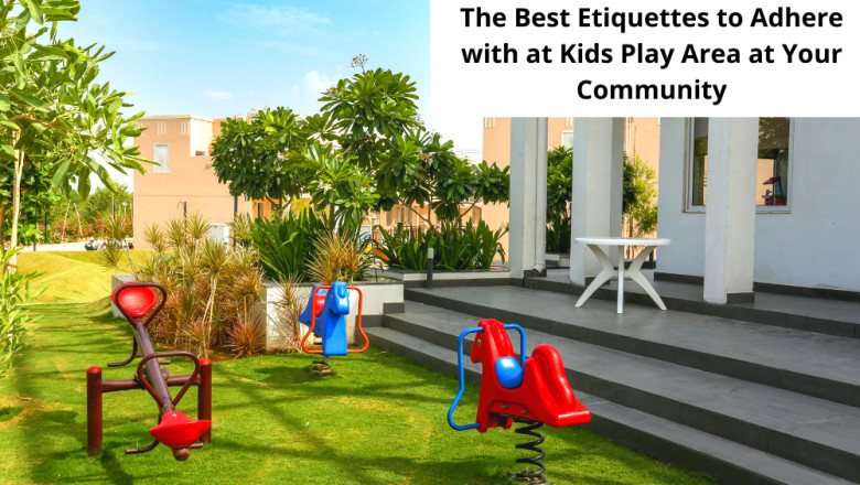 The Best Etiquettes to Adhere with at Kids Play Area at Your Community