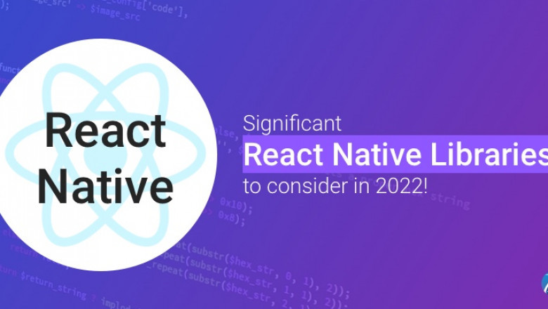 Top React Native Libraries to watch out for in 2022: Overview and Offerings!
