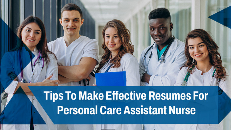 Tips To Make Effective Resumes For Personal Care Assistant Nurse