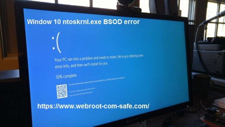 If Window 10 ntoskrnl.exe BSOD error! How to Fix it with Webroot?