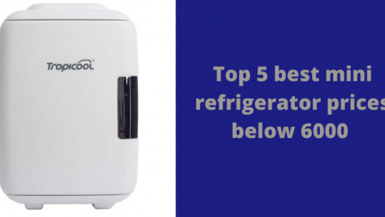 Best mini refrigerator under 6000 prices