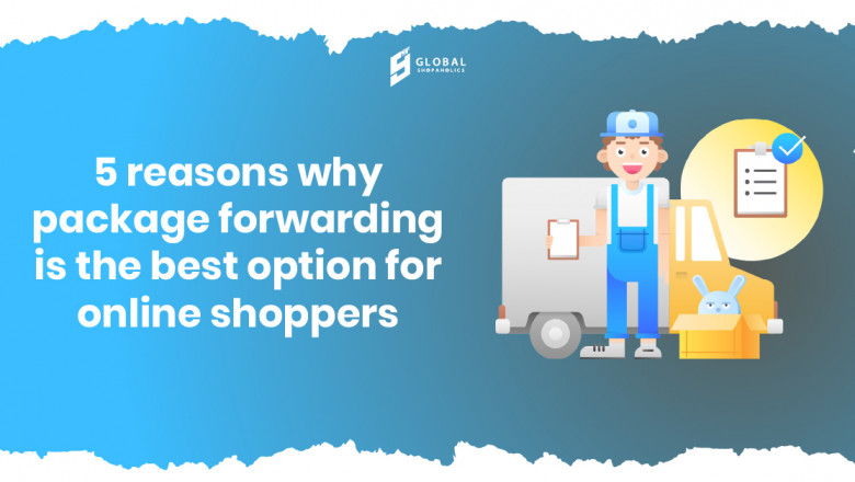 5 reasons why package forwarding is the best option for online shoppers