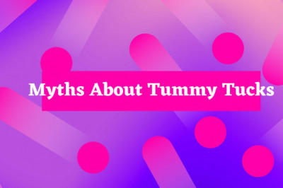 NEWS Do You Know These Myths About Tummy Tucks?