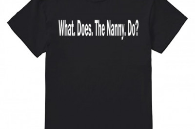 What Does the Nanny Do T Shirt