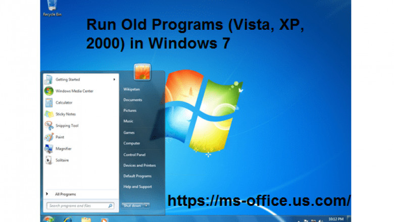Method to Run Old Programs (Vista, XP, 2000) in Windows 7 ?
