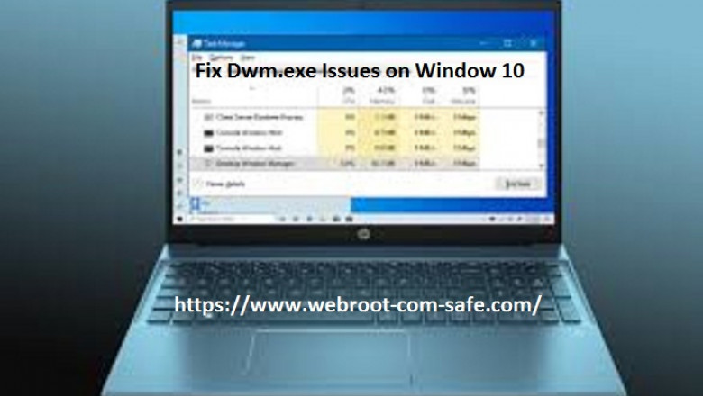 How Webroot Helps to Fix Dwm.exe Issues on Window 10?