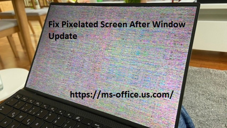 How You Can Fix Pixelated Screen After Window Update?