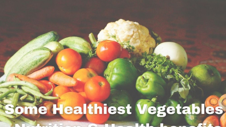 Some Healthiest Vegetables | Nutrition and Health benefits