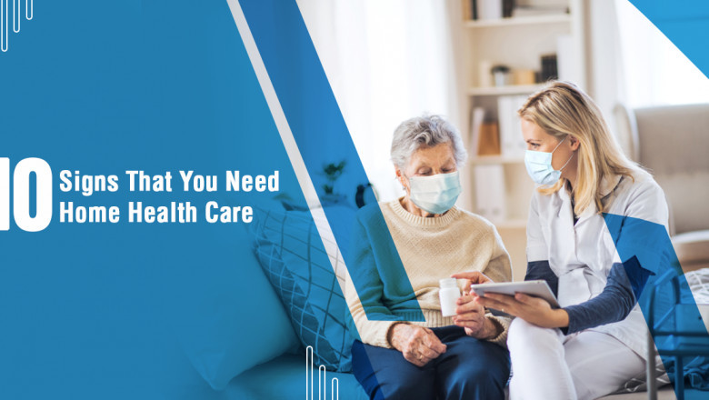 10 Signs That You Need Home Health Care