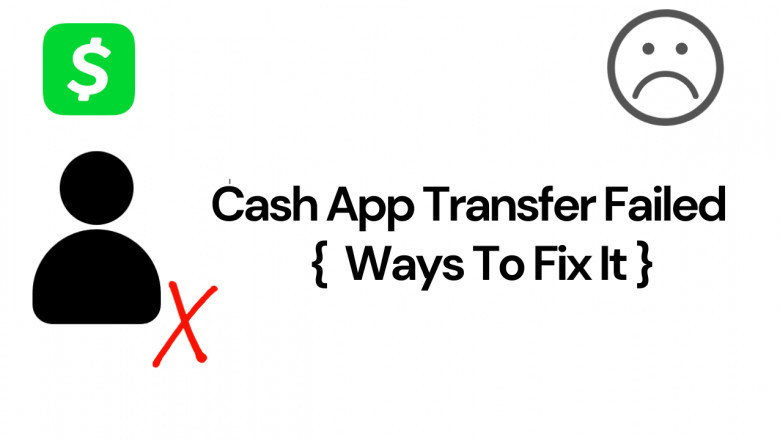Justifications Why Cash App Transfer Failed?