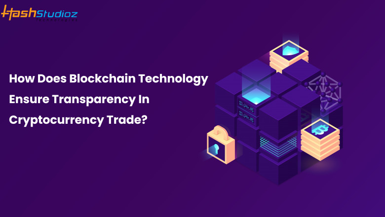How Does Blockchain Technology Ensure Transparency In Cryptocurrency Trade?