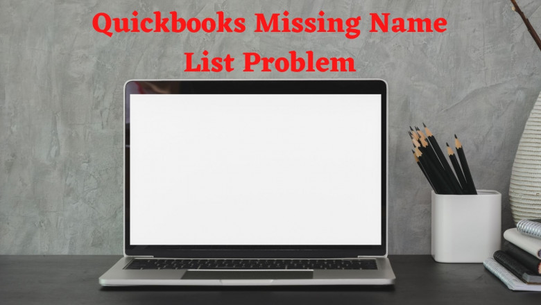 Quickbooks Missing Name List Problem can be fixed with the help of these steps