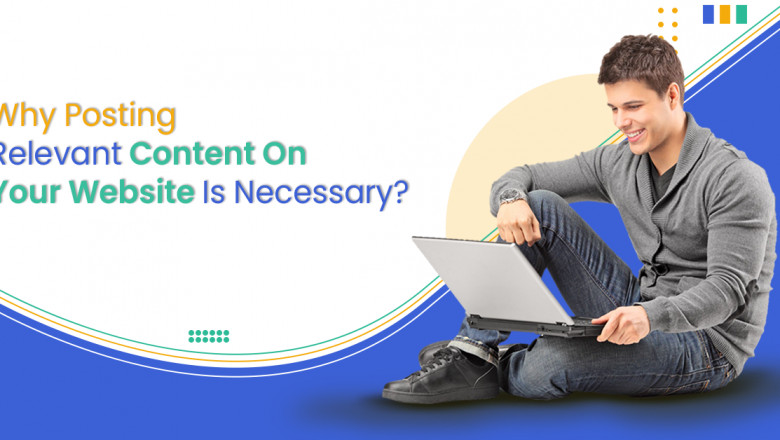 Why Posting Relevant Content On Your Website Is Necessary?