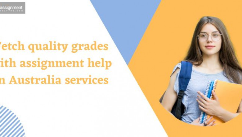 Fetch quality grades with assignment help in Australia services