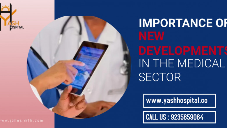 IMPORTANCE OF NEW DEVELOPMENTS IN THE MEDICAL SECTOR