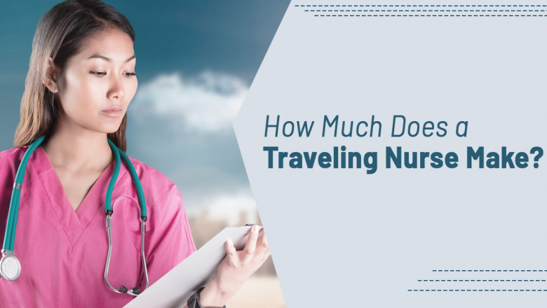 How Much Do A Traveling Nurse Make?