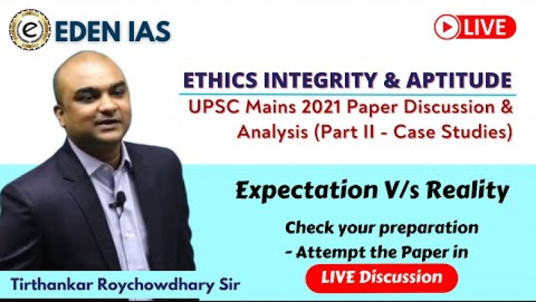 UPSC Mains 2021- Ethics Paper Discussion & Analysis |Attempt GS 4 (Case Studies) with Tirthankar Sir
