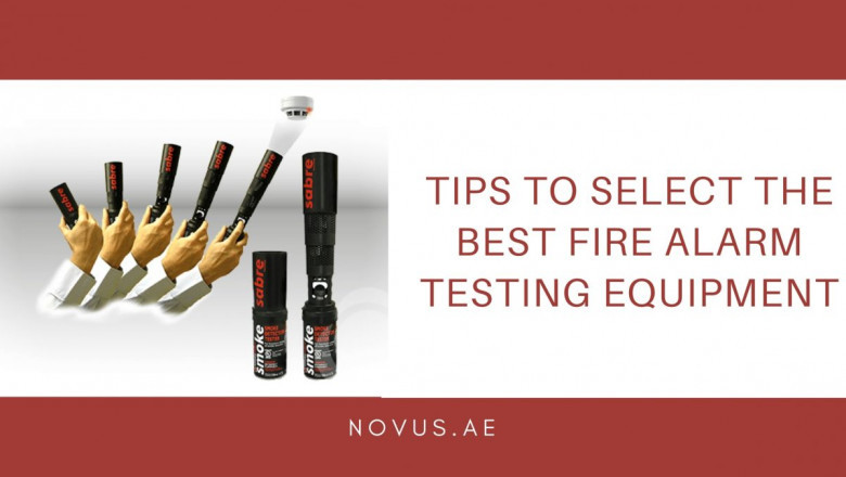 Tips to select the best Fire Alarm Testing Equipment - Novus UAE