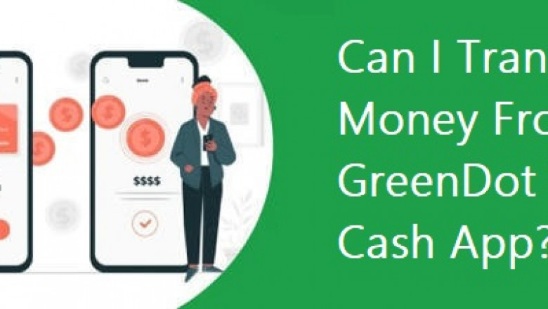 Can I Transfer Money From GreenDot To Cash App?