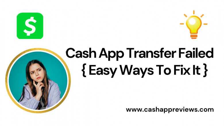 Why is my Cash App saying transfer failed? Error Message - cashappreviews.com