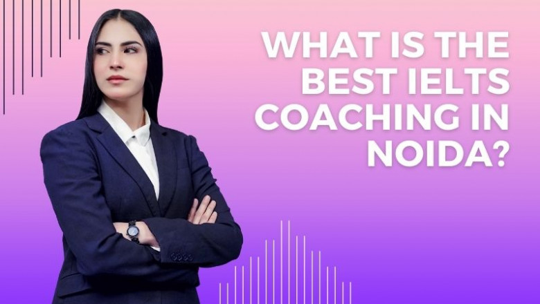 What Is The Best IELTS Coaching In Noida?