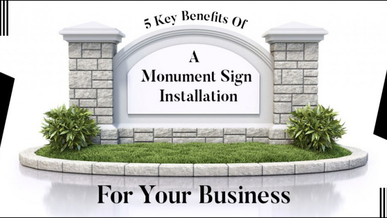 5 Key Benefits Of A Monument Sign Installation For Your Business