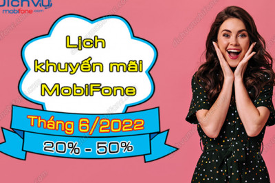 Cac ngay khuyen mai MobiFone thang 6/2022