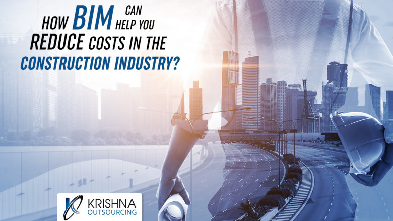How BIM can help you reduce costs in the construction industry?