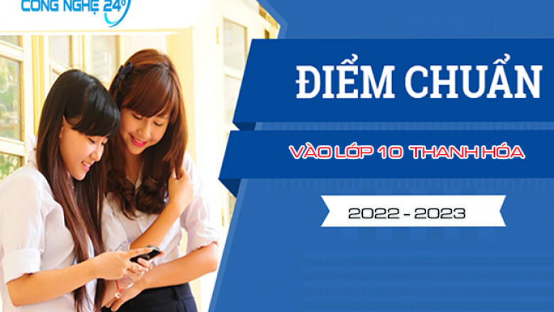 Diem chuan lop 10 Thanh Hoa nam 2022 - 2023