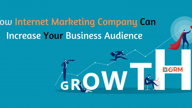 How Internet Marketing Company Can Increase Your Business Audience