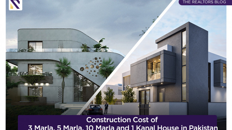 Construction Cost of 3 Marla, 5 Marla, 10 Marla, and 1 Kanal House in Pakistan 2021-2022