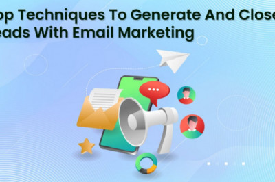 Top Techniques To Generate And Close Leads With Email Marketing