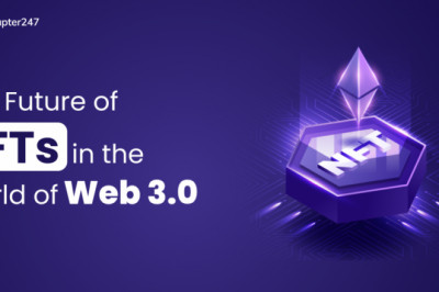 The Future of NFTs in the World of Web 3.0 Development | Chapter247 Infotech