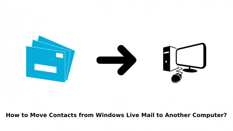 How to Move Contacts from Windows Live Mail to Another Computer?