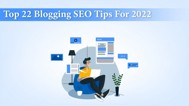 Top 22 blogging SEO tips for 2022