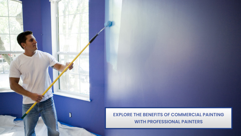 Explore the benefits of commercial painting with Professional painters