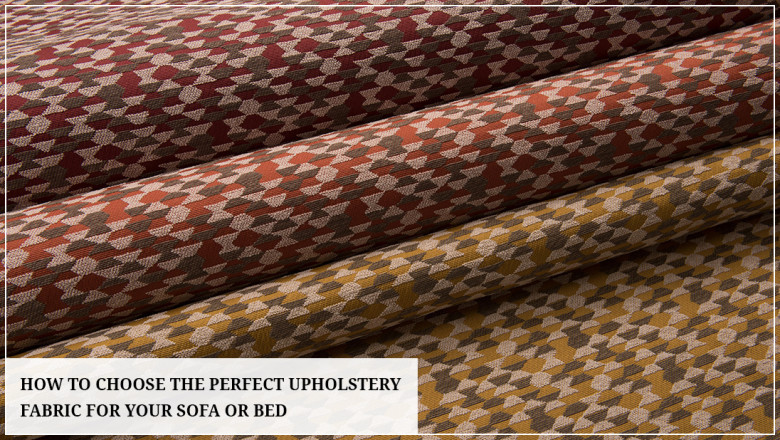 How to choose the perfect upholstery fabric for your sofa or bed