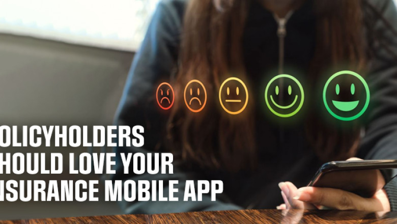 Policyholders Should Love Your Insurance Mobile App (Continued)