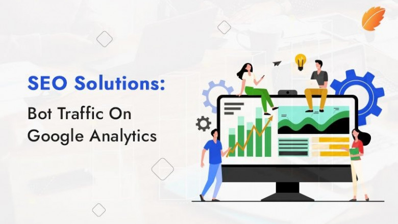 SEO Solutions: Bot Traffic On Google Analytics