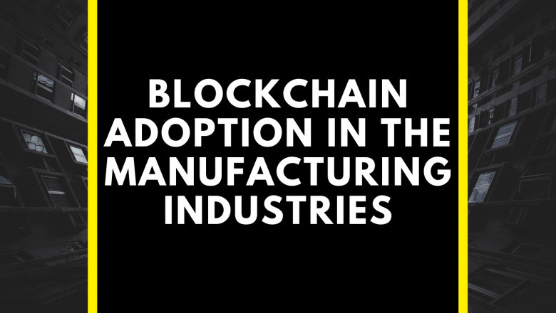 Why is Blockchain Adoption Important In The Manufacturing Industries?