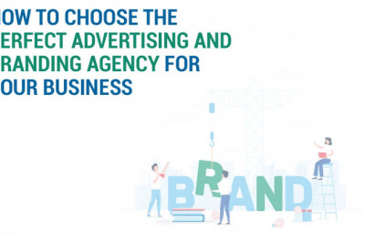 HOW TO CHOOSE THE PERFECT ADVERTISING AND BRANDING AGENCY FOR YOUR BUSINESS?