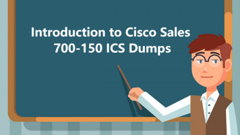 The Most Update Introduction to Cisco Sales 700-150 ICS Dumps