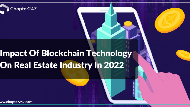 7 ways Blockchain Technology can impact on the real estate Industry in 2022 | Chapter247 Infotech
