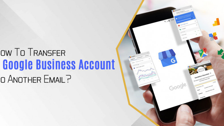 How To Transfer A Google Business Account To Another Email?