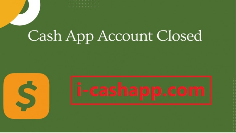 Why has Cash App closed my account? >>> I-cashapp.com